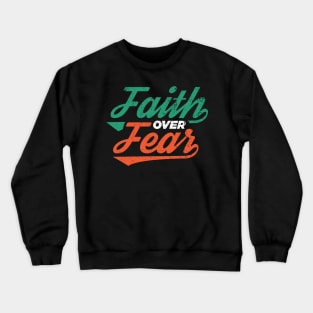 Faith Over Fear Christian Tshirt Crewneck Sweatshirt